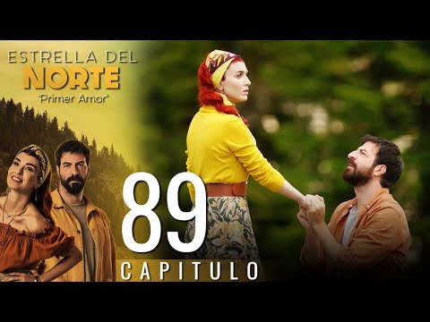 Estrella Del Norte Primer Amor | Capitulo 89 - Version Corta (Kuzey Yıldızı İlk Aşk)