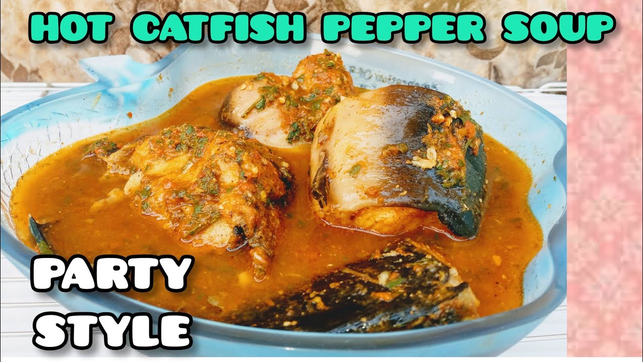 CATFISH PEPPER SOUP POINT AND KILL Nigerian party catfish pepper