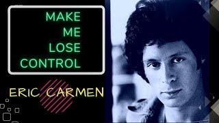 Eric Carmen - Make Me Lose Control | Digital Remastered | 1988