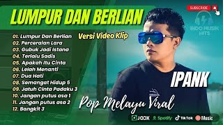 Download Lagu LUMPUR DAN BERLIAN - IPANK FULL ALBUM TERBAIK (LIRIK) PERCERAIAN LARA - LAGU POP MELAYU MP3 Download Lagu LUMPUR DAN BERLIAN - IPANK FULL ALBUM TERBAIK (LIRIK) PERCERAIAN LARA - LAGU POP MELAYU MP3
