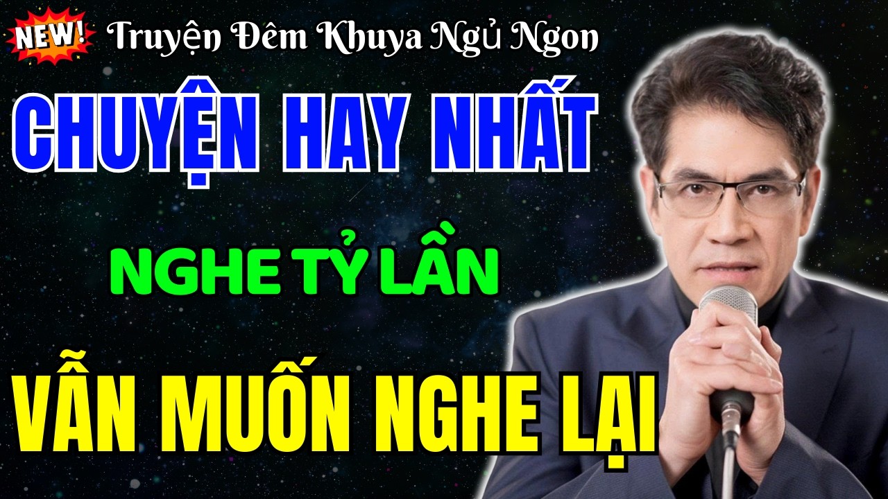 Nguyễn Ngọc Ngạn Đọc Truyện | Hay Nhất - Nghe Tỷ Lần Vẫn Muốn Nghe Lại  | Truyện Đêm Khuya Ngủ Ngon