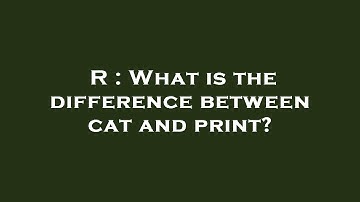 R : What is the difference between cat and print?