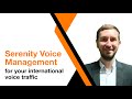 Serenity voice management for your international voice traffic