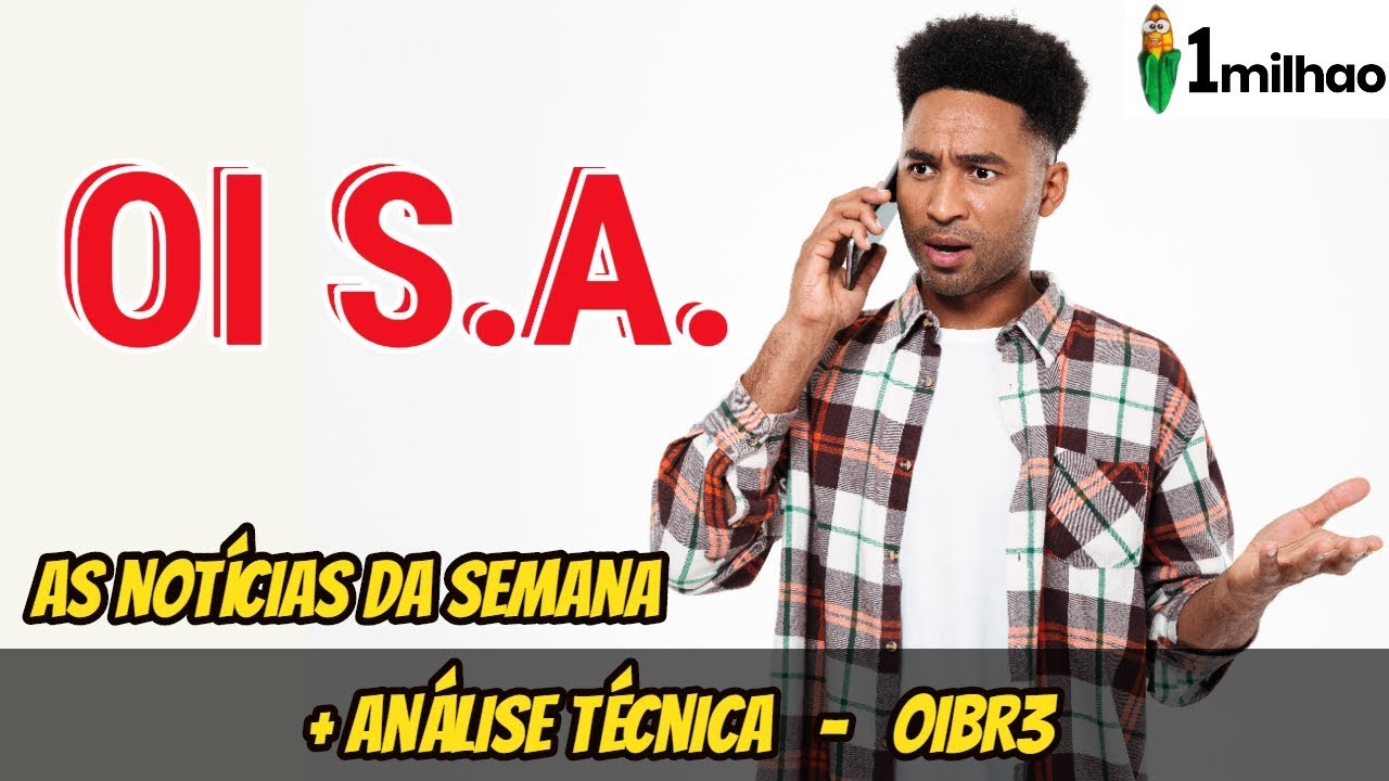 OI SA - notícias da semana e análIse técnica de OIBR3 - OIBR3 HOJE - OI