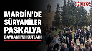 Mardin'de Paskalya Bayramı kutlandı