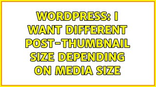 Wordpress: I want different post-thumbnail size depending on media size (2 Solutions!!)
