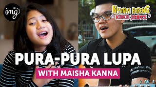 Pura-Pura Lupa - Mahen Ft. Maisha Kanna | NBKJ