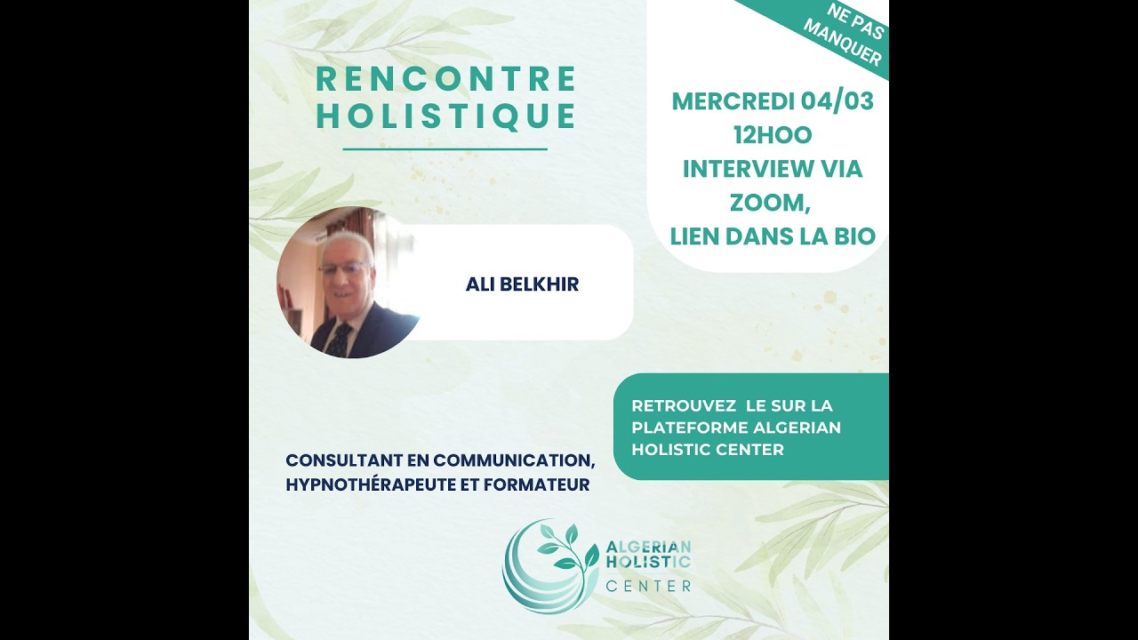 8ᵉ Rencontre Holistique avec Mr Ali Belkhir