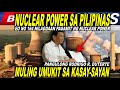 NUCLEAR POWER GAGAMITIN NA SA PILIPINAS, REVIVAL OF BATAAN NUCLEAR POWER PLANT APROBADO NA!