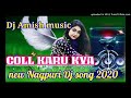 New nagpuri dj song 2020 coll karu kya dj amish music
