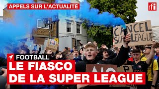 Football : le fiasco de la Super League décrypté
