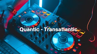 Quantic - Transatlantic