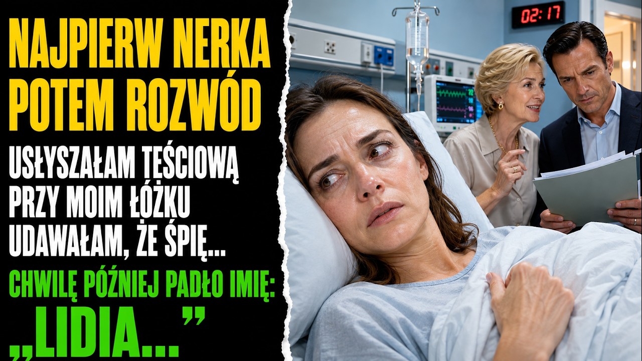 Leżałam w szpitalnym łóżku o 2:17 w nocy, gdy moja teściowa powiedziała do męża: „Najpierw bierzemy jej nerkę, potem rozwód”. Udawałam, że śpię po środkach uspokajających, a oni spokojnie...