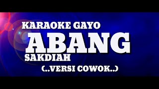 Karaoke Gayo ABANG // SAKDIAH (Versi Cowok)