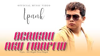 Ipank - Berikan Aku Maafmu ( Official Music Video )