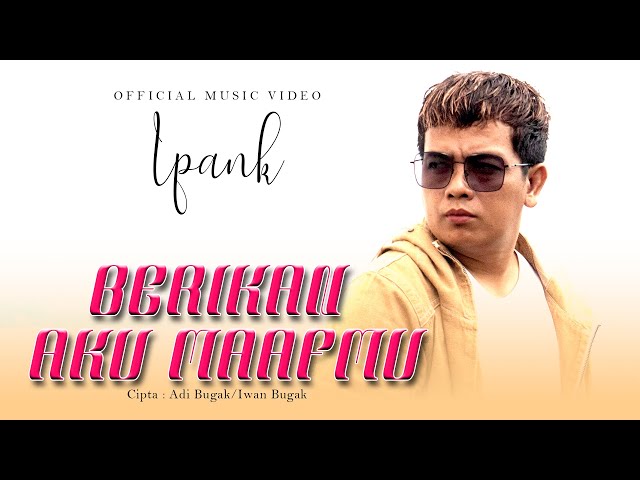 Ipank - Berikan Aku Maafmu ( Official Music Video ) class=