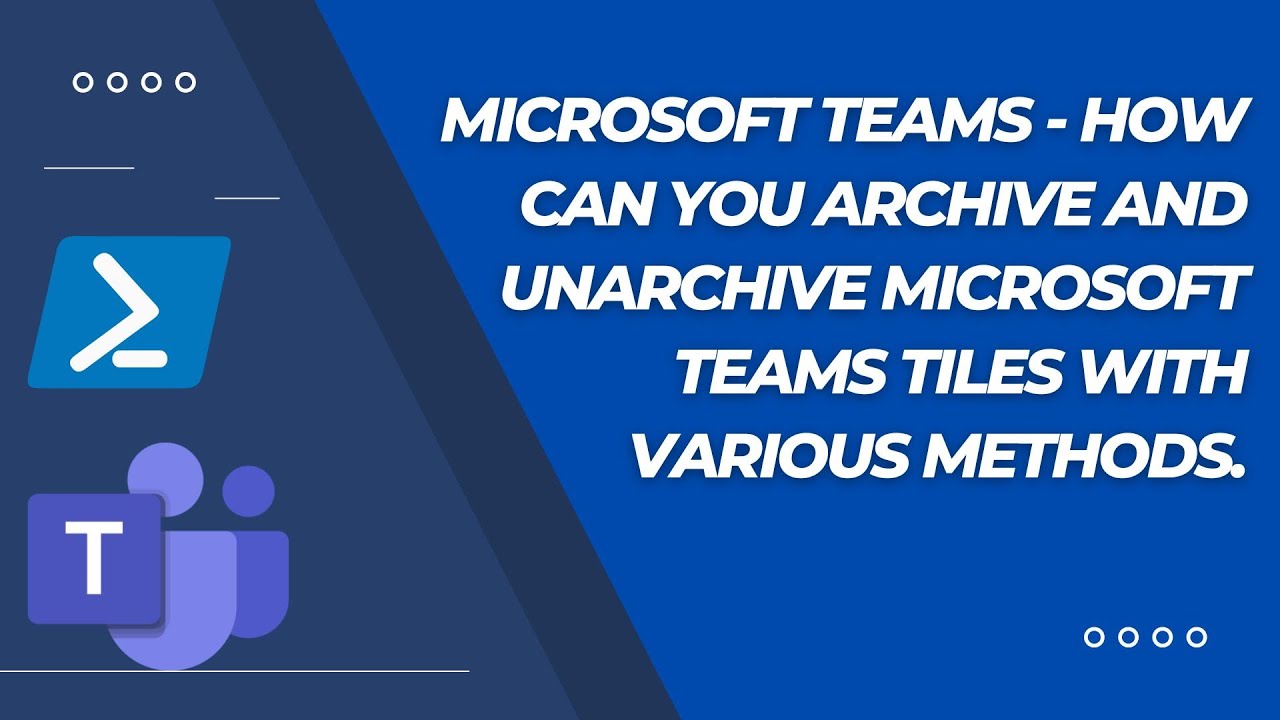 Microsoft Teams - How can you archive and unarchive Microsoft Teams ...