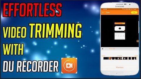 Effortless Video Trimming using DU Recorder!