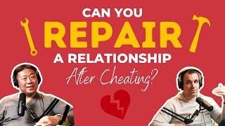 Can You REPAIR a Relationship After CHEATING? - TWR Podcast #85