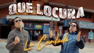 La Cantada - Que Locura Official Video 