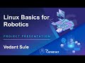 Vedant Sule Linux for Robotics Presentation