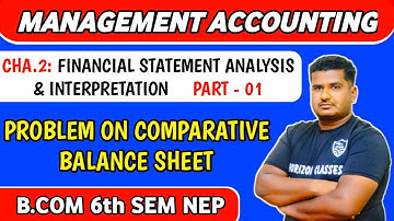 2.1 Problem on Comparative Balance Sheet | B.Com 6th Sem NEP | Financial Statement Analysis & Interp