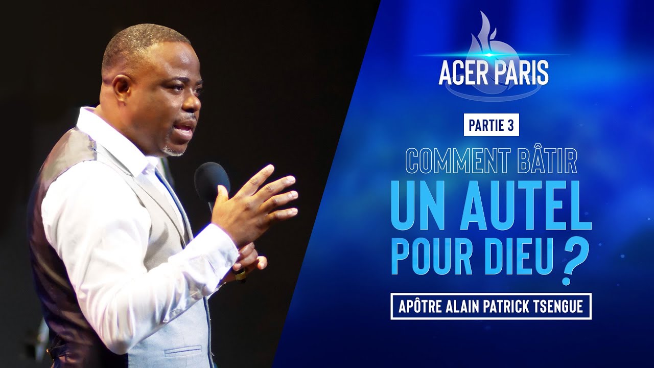 Comment bâtir un autel pour Dieu ? - Partie 3 - Apôtre Alain Patrick TSENGUE - CULTE 4