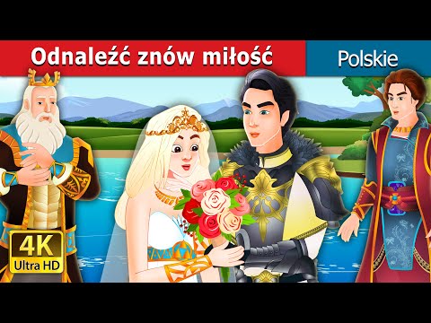 Odnaleźć znów miłość | Finding Love Again Story in Polish | Polish Fairy Tales