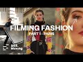 Filming Fashion - PART 1 - PARIS Location shoot