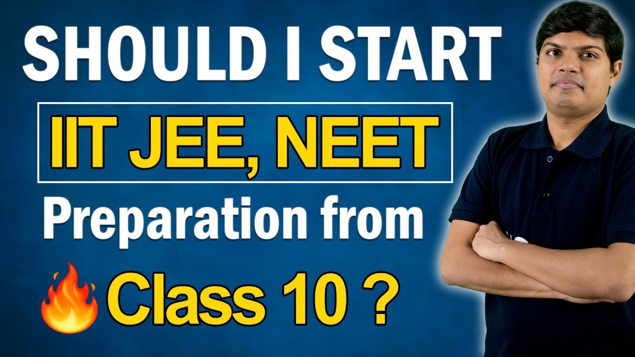 Should I start IIT JEE ,NEET preparation from Class 10 ? | Strategy for ...