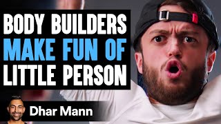 Body Builders MAKE FUN OF Little Person ft. @Dwarf Mamba  | Dhar Mann
