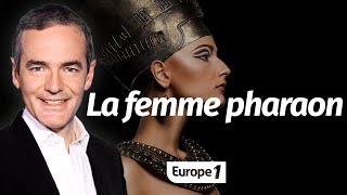 Au cœur de l'Histoire: Le mystère de la femme pharaon (Franck Ferrand)