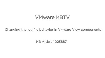 Changing the log file behavior in VMware View components KB1025887