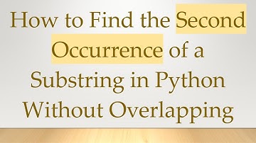 How to Find the Second Occurrence of a Substring in Python Without Overlapping