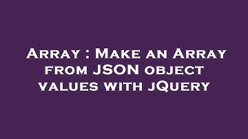Array : Make an Array from JSON object values with jQuery