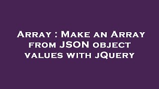 Array : Make an Array from JSON object values with jQuery