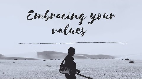 Embracing your Values