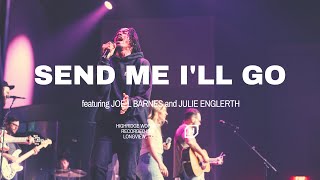 Send Me I'll Go - Live Performance (feat. Joe L Barnes \u0026 Julie Englerth) | HighRidge Worship