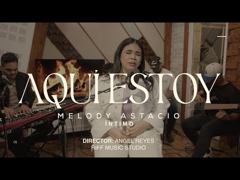 Aquí Estoy – Melody Astacio | #íntimo (Video Oficial)