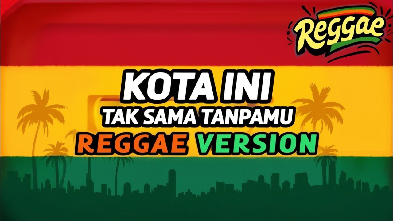Kota Ini Tak Sama Tanpamu - Nadhif Basalamah (Cover Reggae Version)