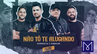 Humberto e Ronaldo-Nao To Te Alugando feat.Jorge e Mateus