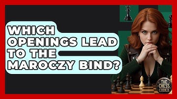 Which Openings Lead To The Maroczy Bind? - The Chess Codex