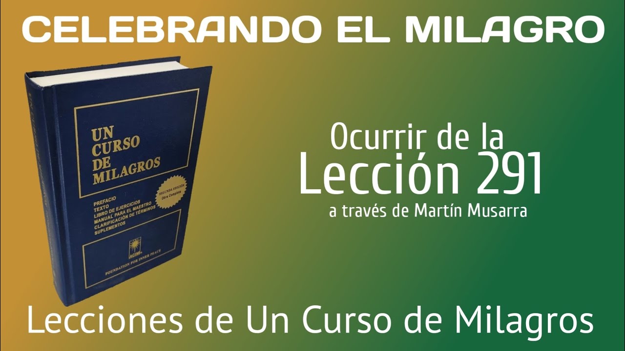 Ocurrir de la Lección 291 de Un Curso de Milagros a través de Martin