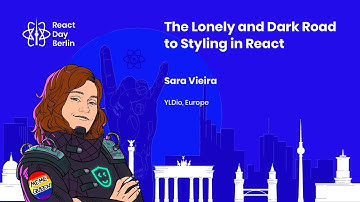 The Lonely and Dark Road to Styling in React - Sara Vieira