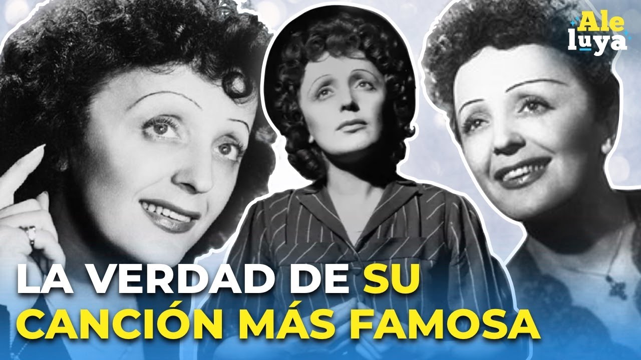 Edith Piaf contó la verdad de su canción más famosa en su última