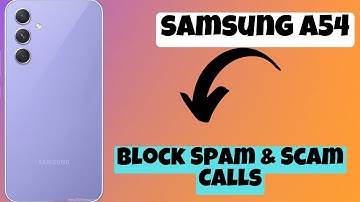 How to Block Spam & Scam Calls || Block Spam & Scam Calls settings Samsung Galaxy A54