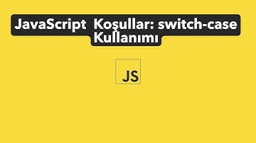 JavaScript Koşullar: switch-case Kullanımı | #8