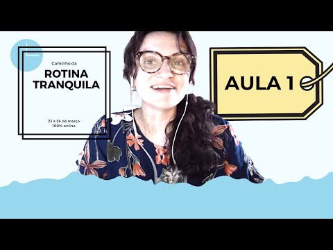 Aula 1 Caminho da Rotina Tranquila 23 Mar 2021 - Aula 1 Caminho da Rotina Tranquila 23 Mar 2021