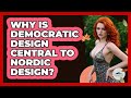 Why Is Democratic Design Central To Nordic Design? - Unmapping Scandinavia