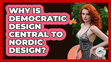 Why Is Democratic Design Central To Nordic Design? - Unmapping Scandinavia